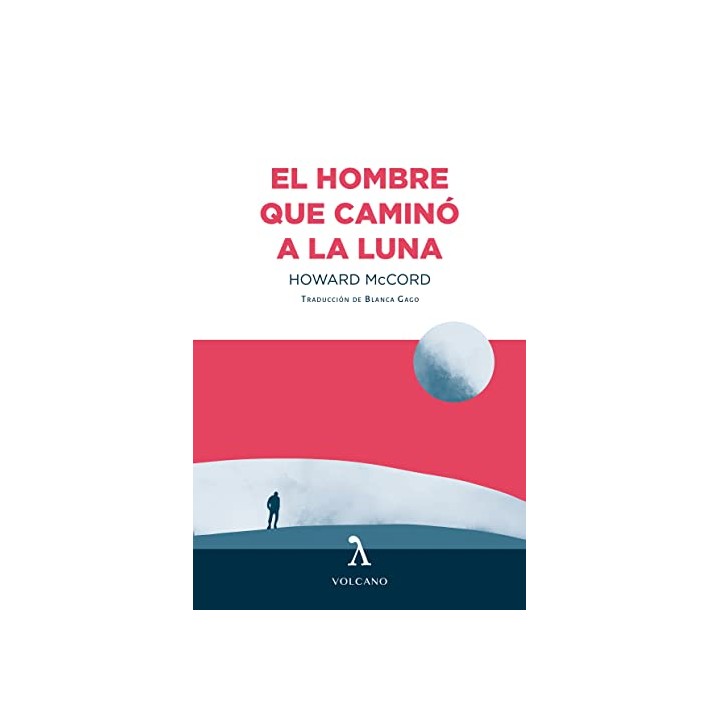 HOMBRE QUE CAMINO A LA LUNA - HOWARD MCCORD.